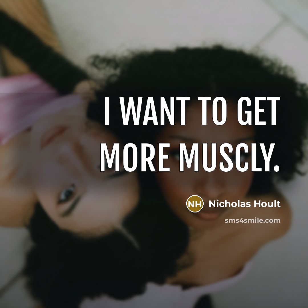 “I want to get more muscly.…” quote by Nicholas Hoult