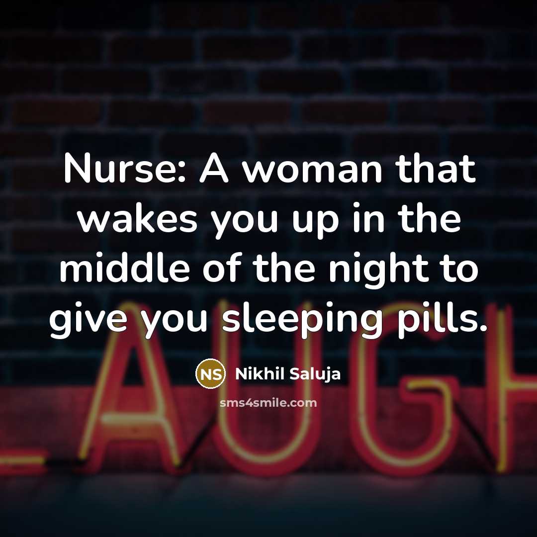 “Nurse: A woman that wakes you up in the middle…” quote by Nikhil Saluja