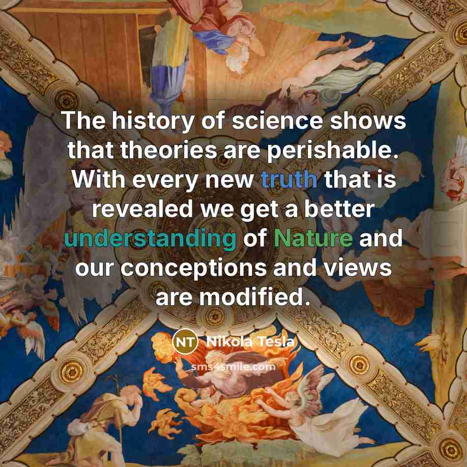 “The history of science shows that theories are perishable. With…” quote by Nikola Tesla