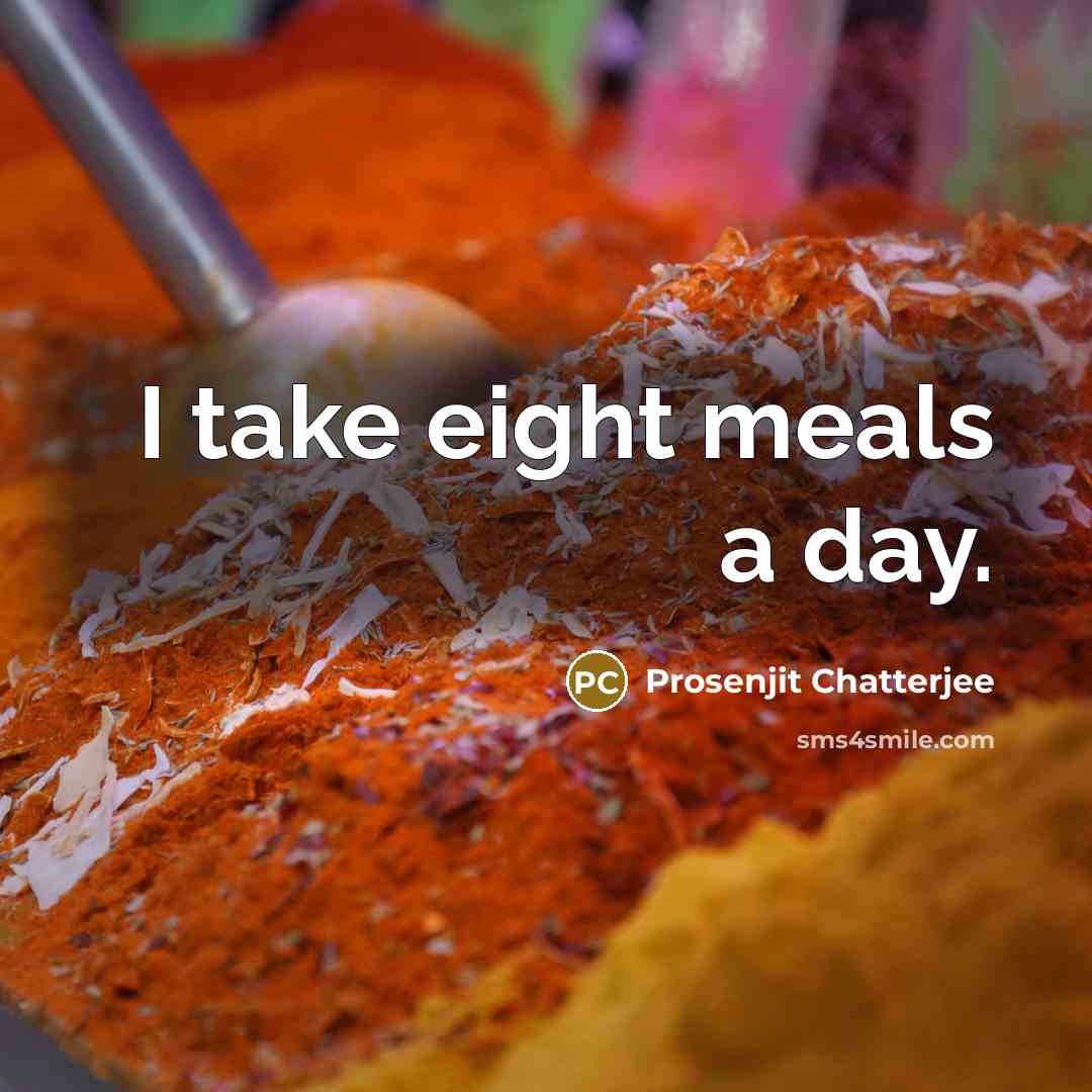 “I take eight meals a day.…” quote by Prosenjit Chatterjee