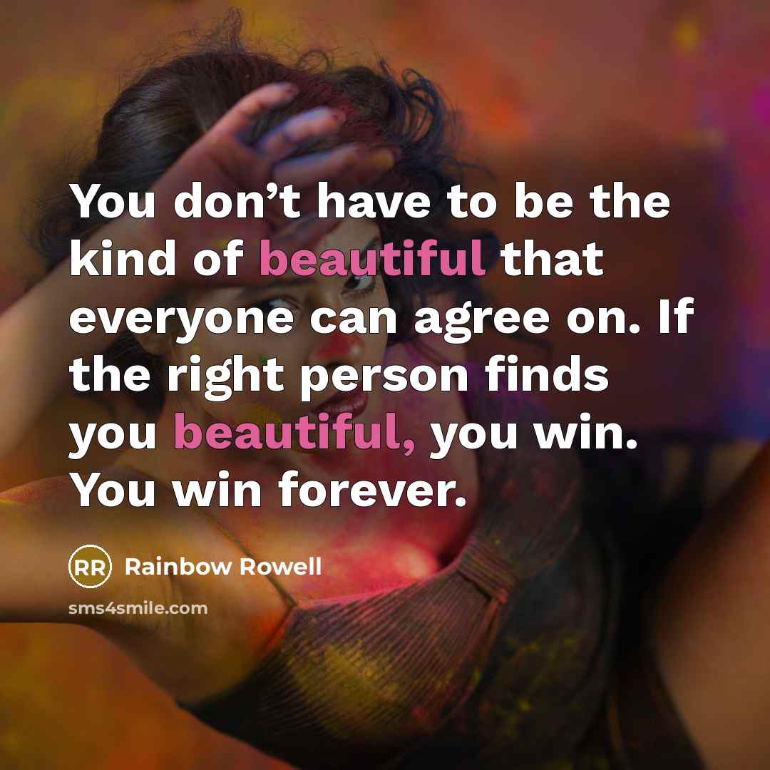 “You don’t have to be the kind of beautiful that…” quote by Rainbow Rowell