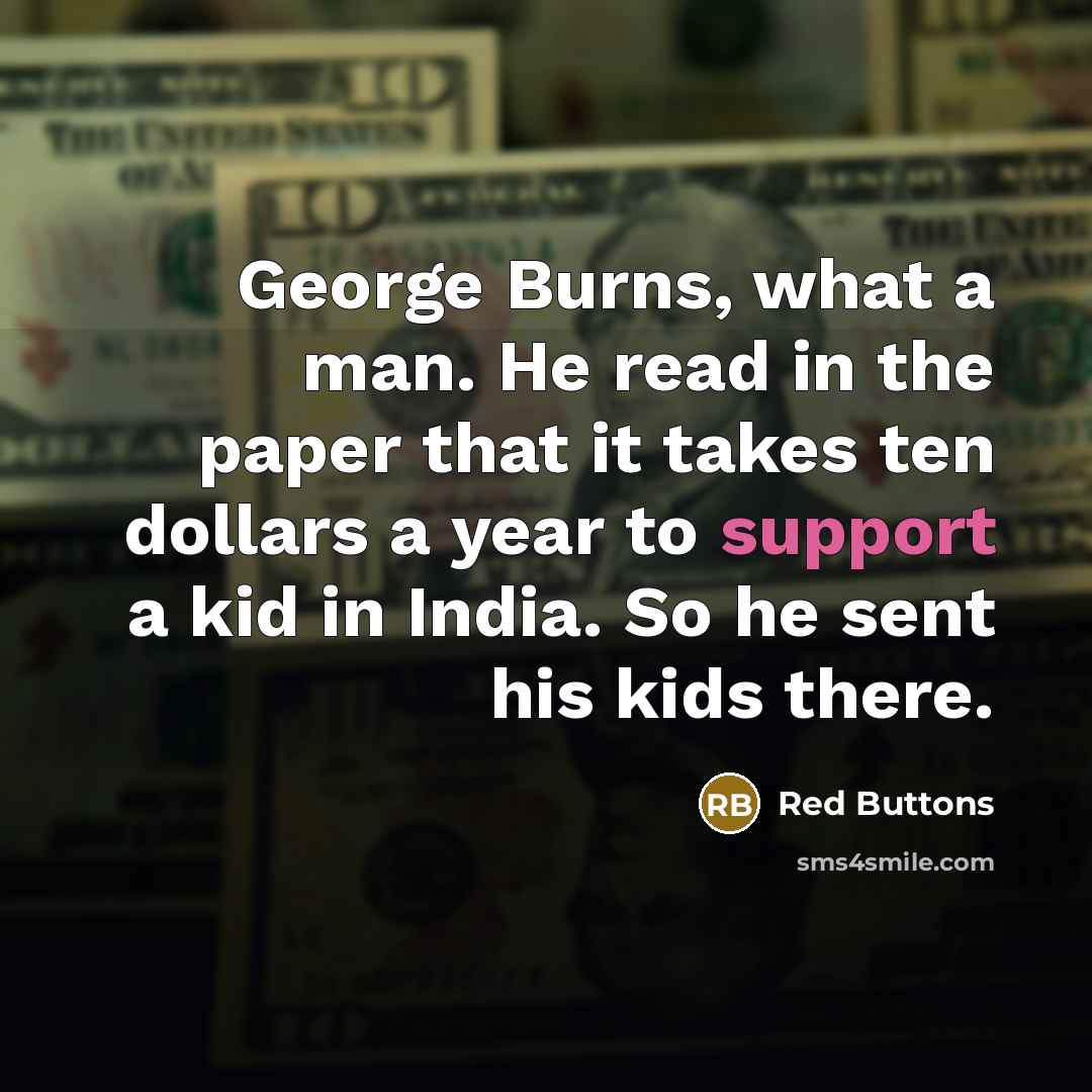 “George Burns, what a man. He read in the paper…” quote by Red Buttons