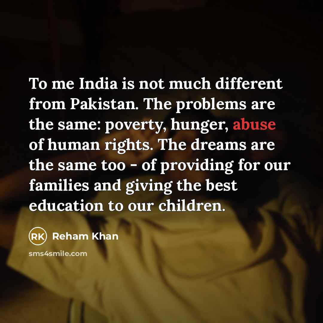 “To me India is not much different from Pakistan. The…” quote by Reham Khan