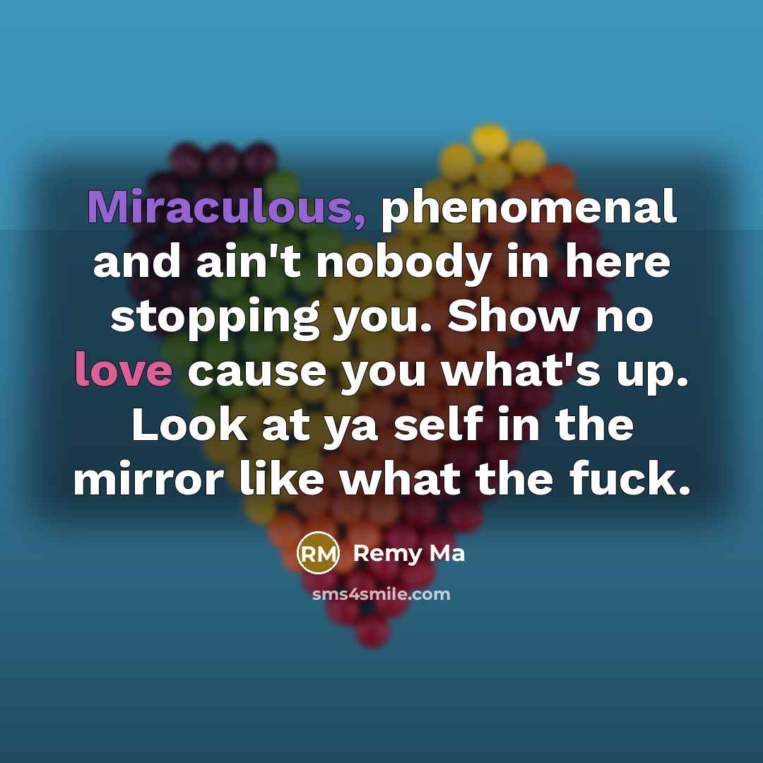“Miraculous, phenomenal and ain't nobody in here stopping you. Show…” quote by Remy Ma
