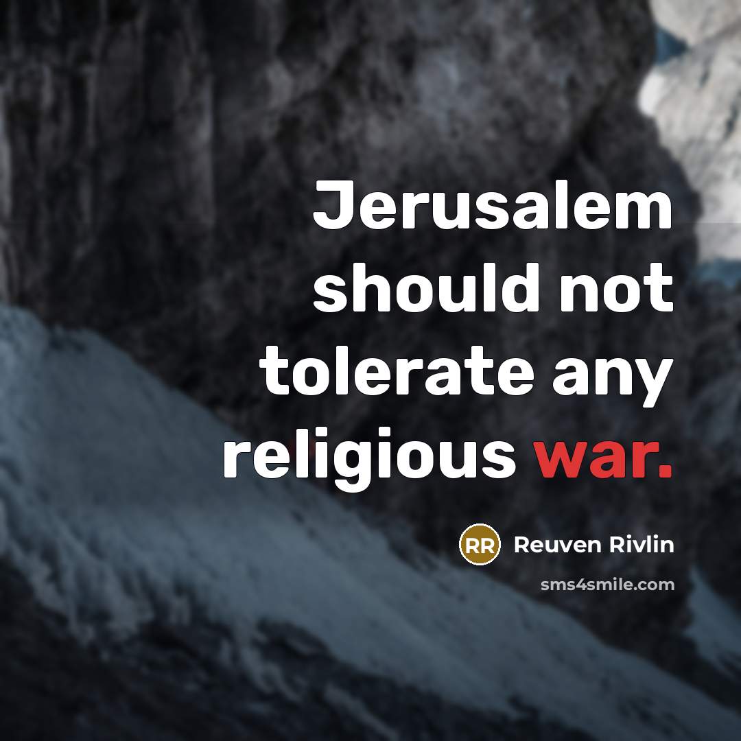 “Jerusalem should not tolerate any religious war.…” quote by Reuven Rivlin