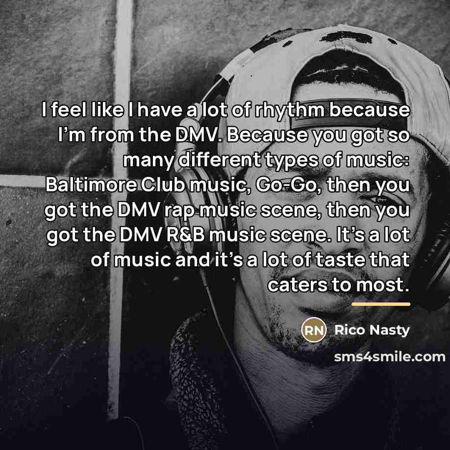 “I feel like I have a lot of rhythm because…” quote by Rico Nasty