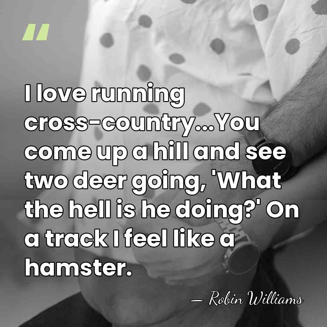 I love running cross-country...You come up a hill and see two deer&hellip; - Robin Williams