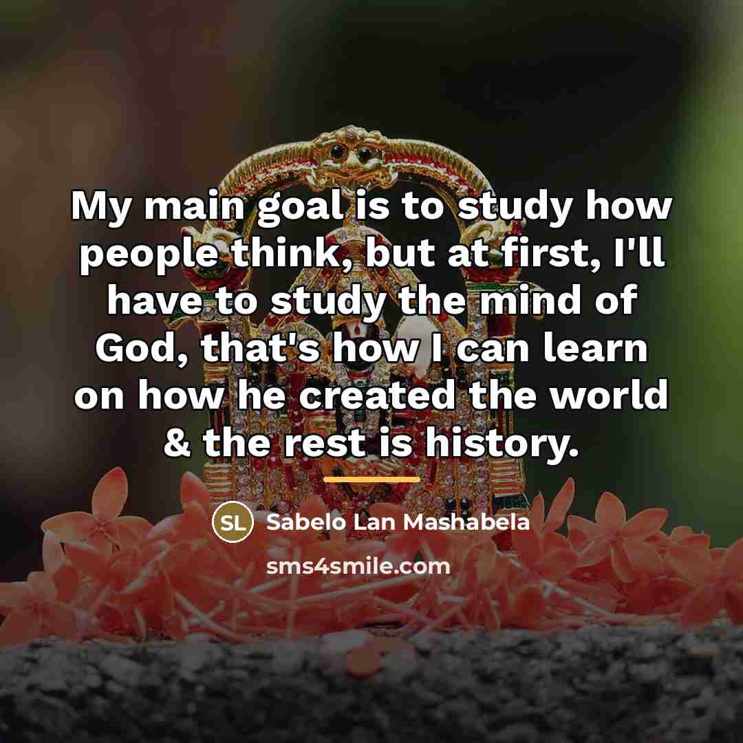 “My main goal is to study how people think, but…” quote by Sabelo Lan Mashabela