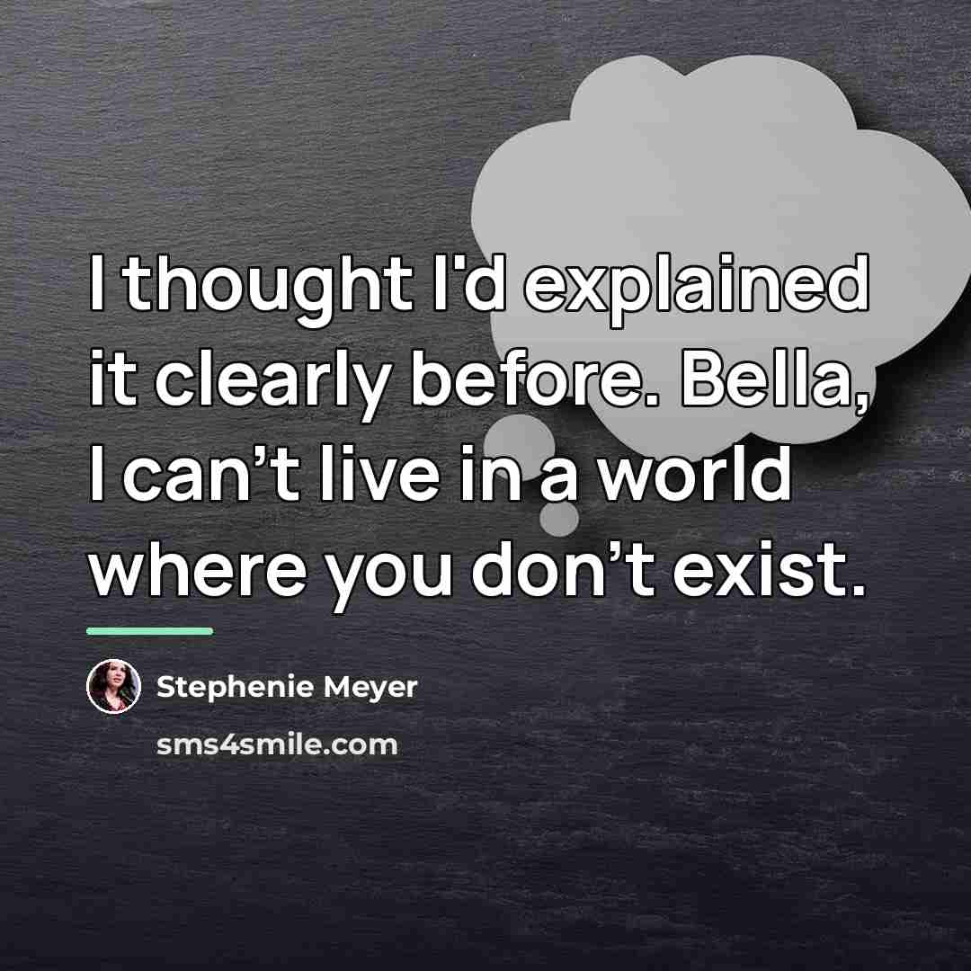 “I thought I'd explained it clearly before. Bella, I can't…” quote by Stephenie Meyer