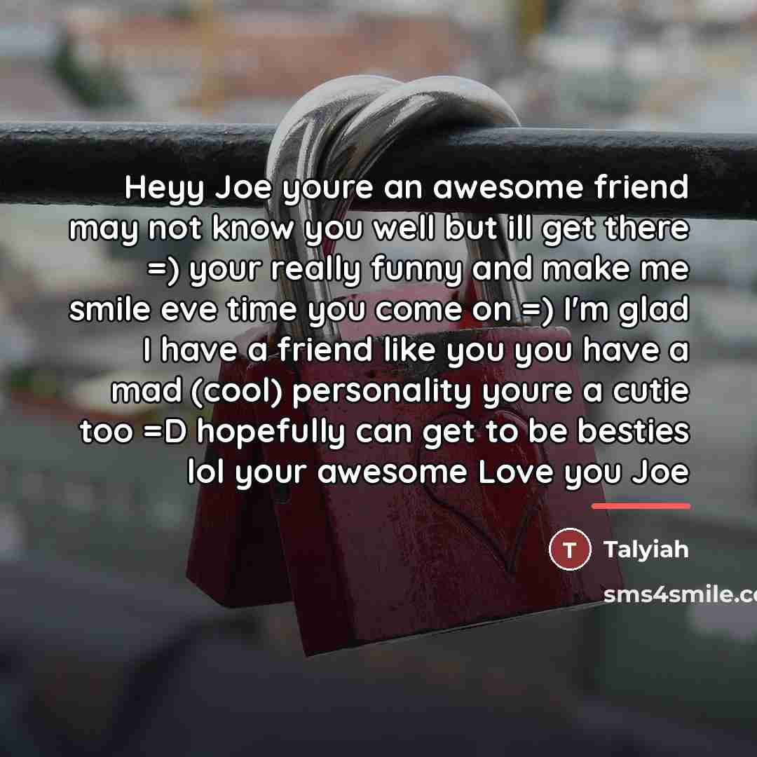 “Heyy Joe youre an awesome friend may not know you…” quote by Talyiah