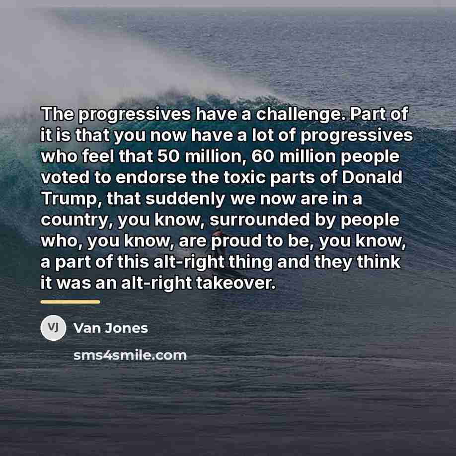 “The progressives have a challenge. Part of it is that…” quote by Van Jones