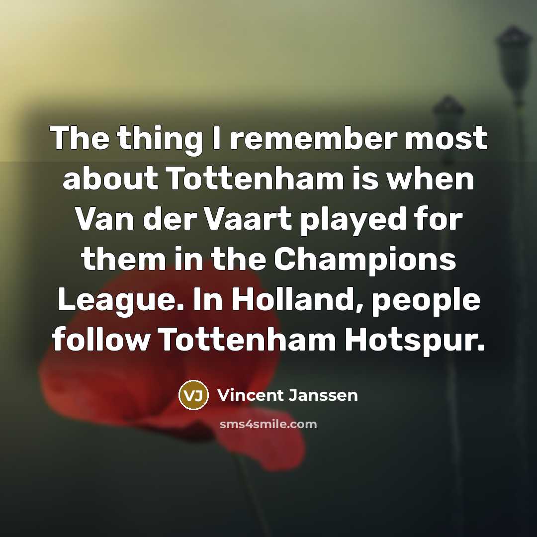“The thing I remember most about Tottenham is when Van…” quote by Vincent Janssen