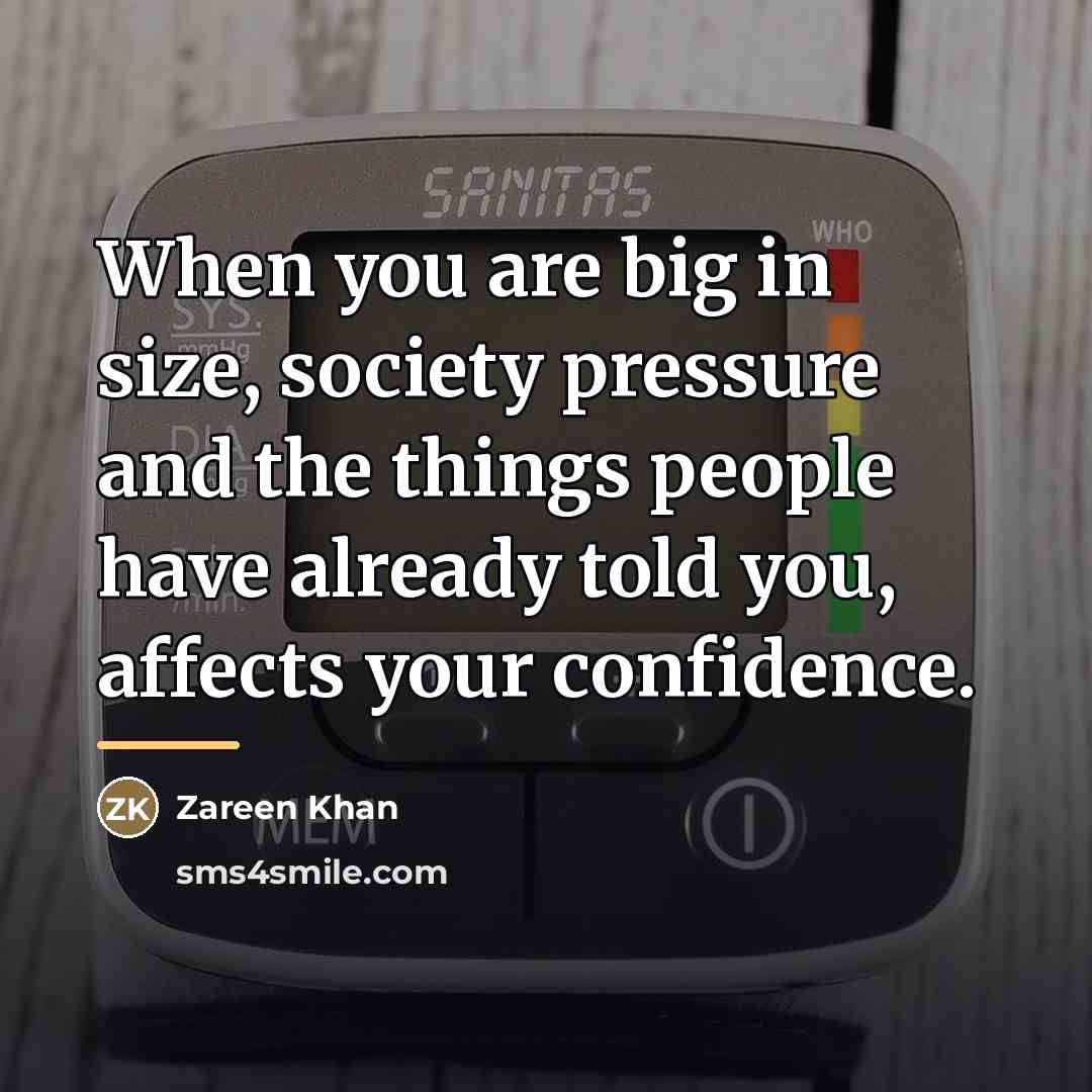 “When you are big in size, society pressure and the…” quote by Zareen Khan