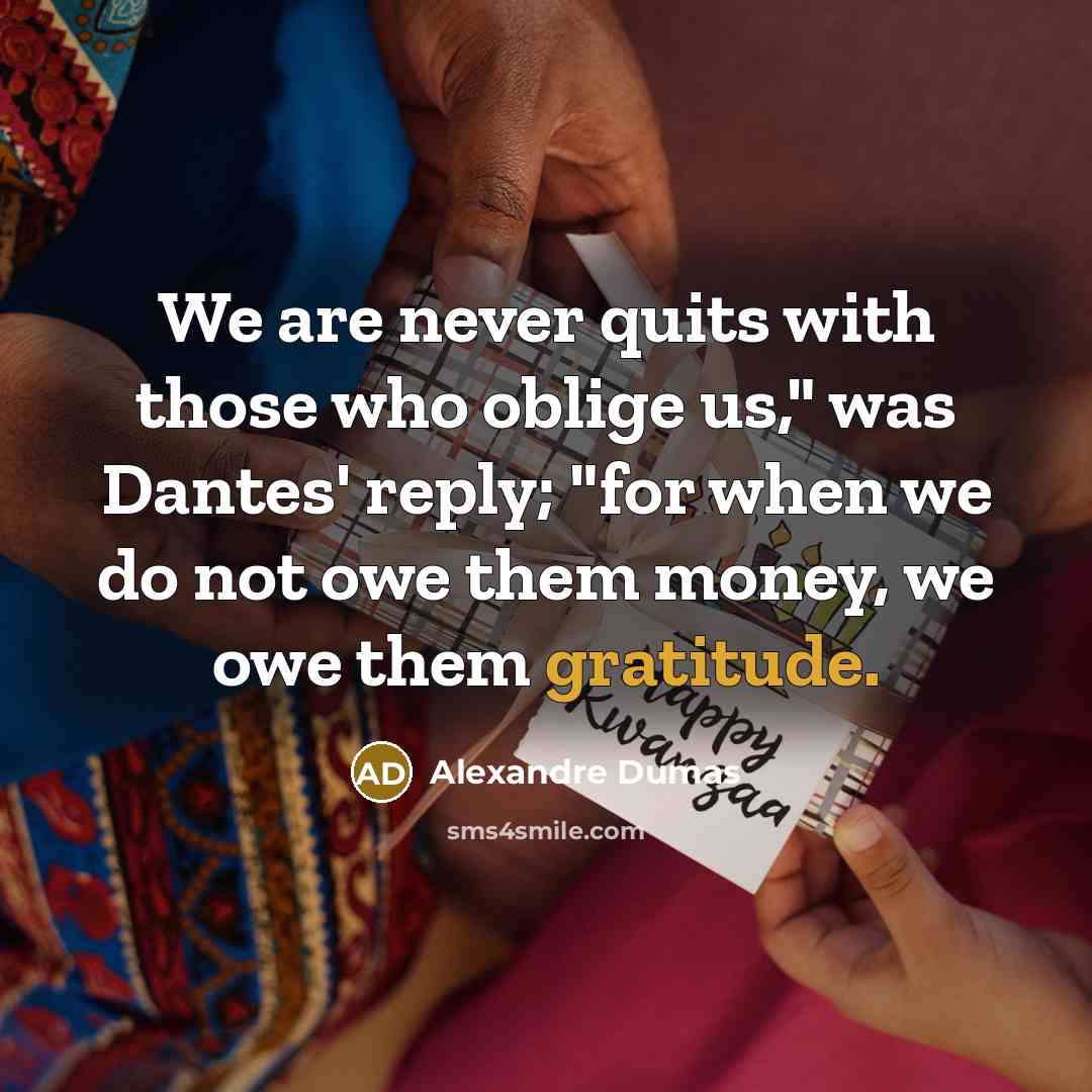 “We are never quits with those who oblige us," was…” quote by Alexandre Dumas