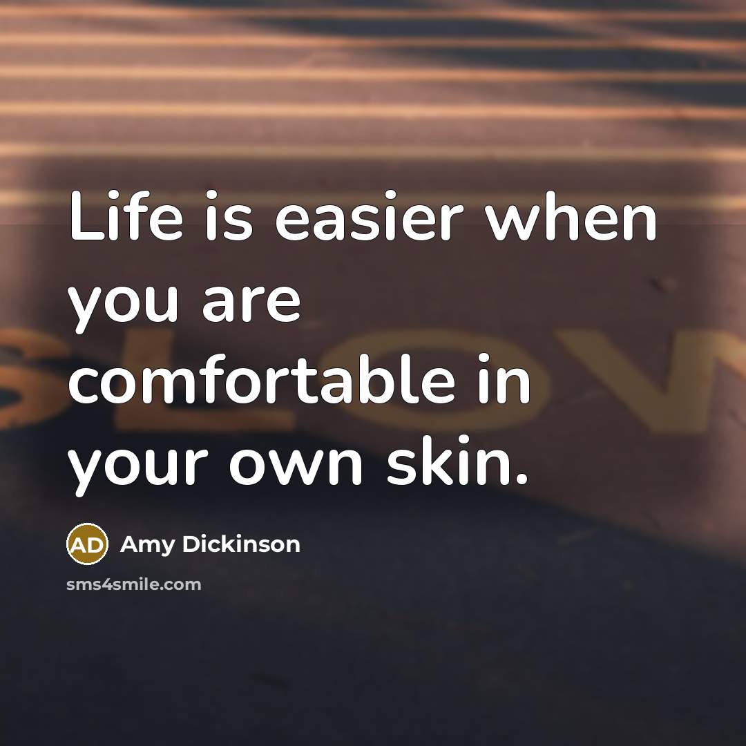 “Life is easier when you are comfortable in your own…” quote by Amy Dickinson