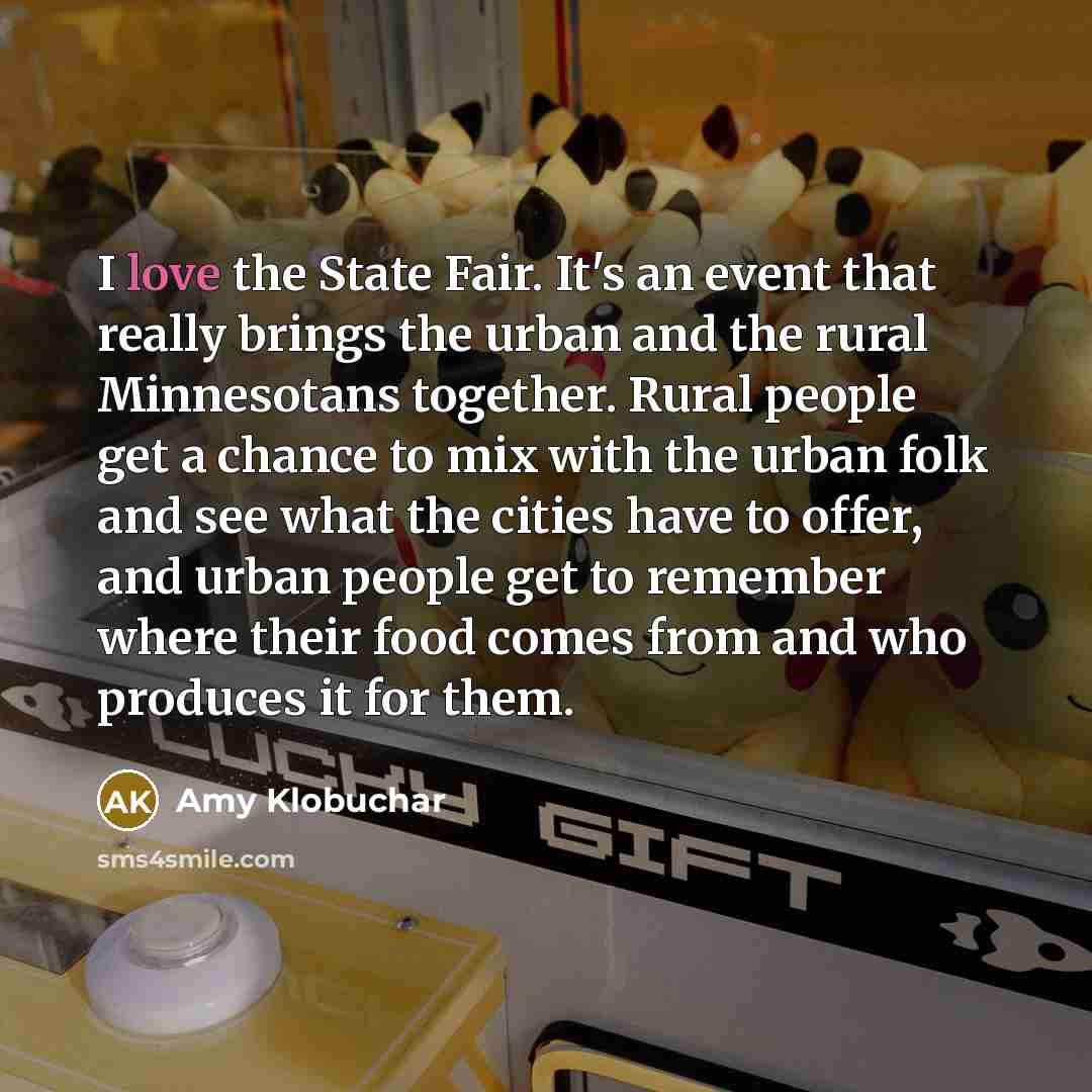 “I love the State Fair. It's an event that really…” quote by Amy Klobuchar