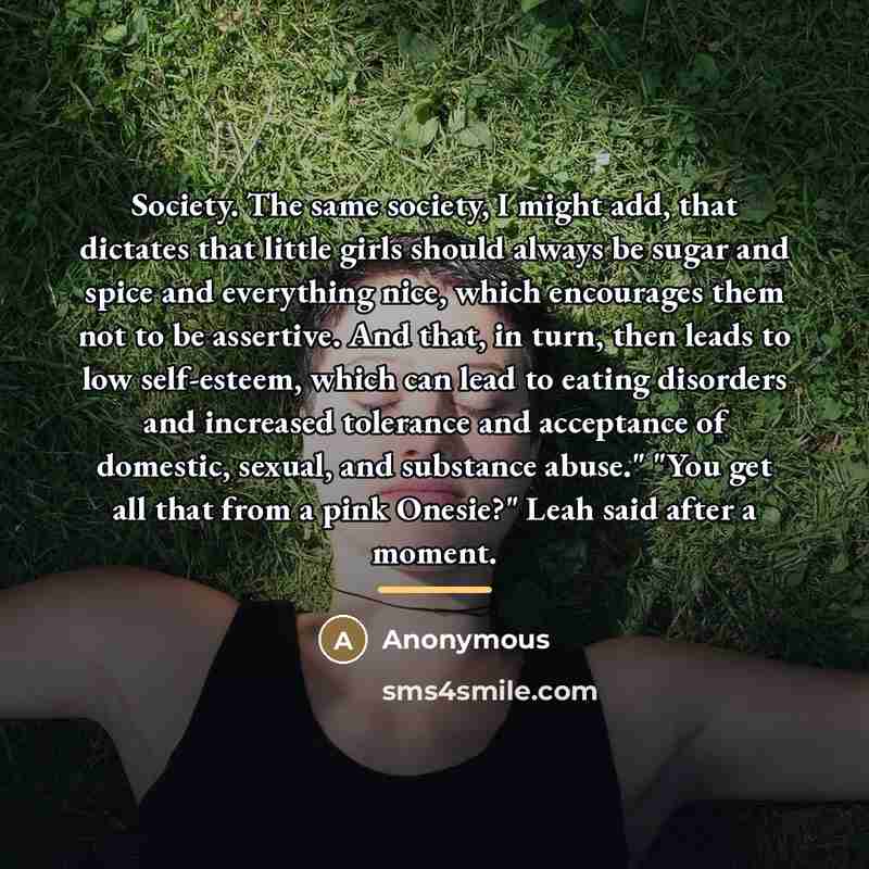 “Society. The same society, I might add, that dictates that…” quote by Anonymous