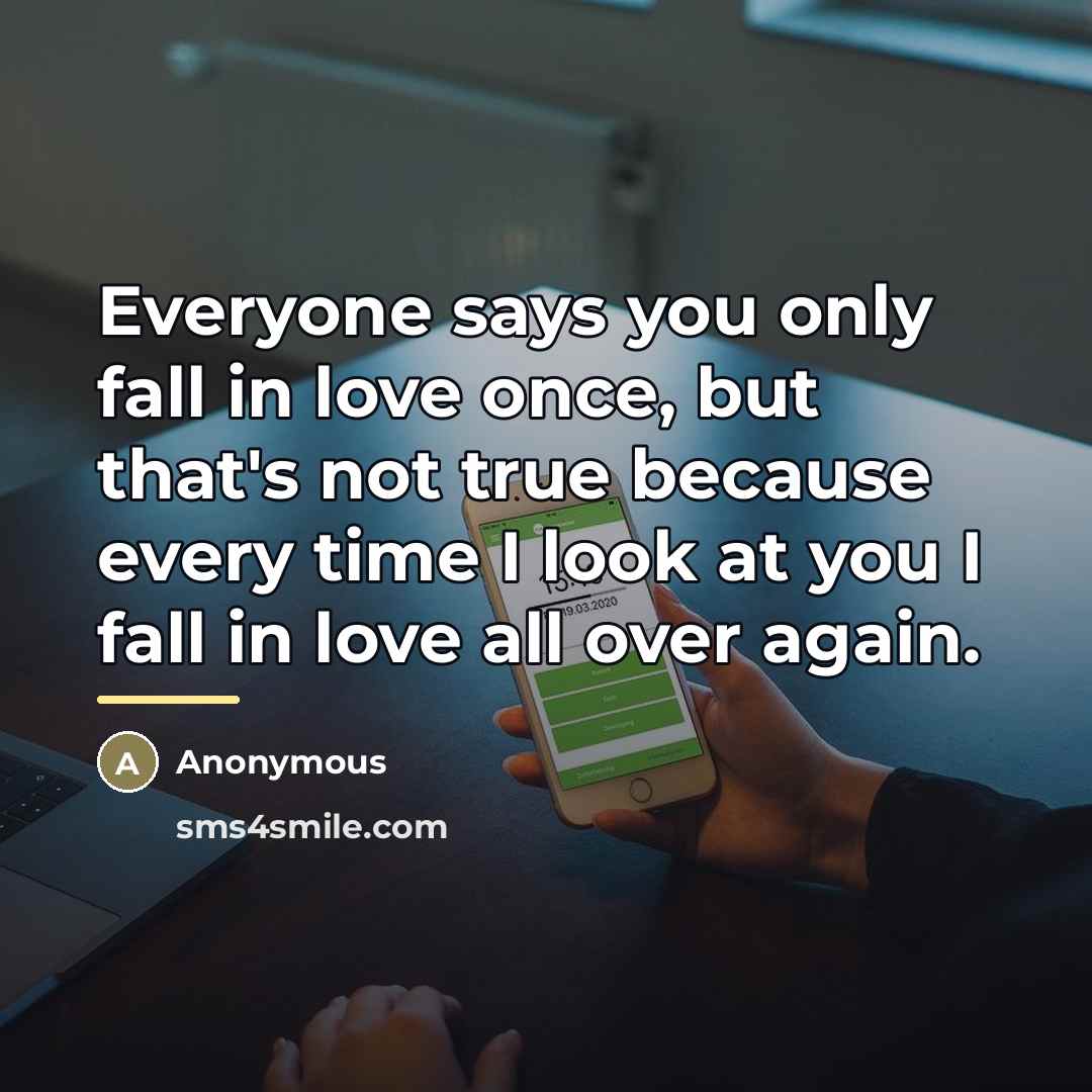 “Everyone says you only fall in love once, but that's…” quote by Anonymous