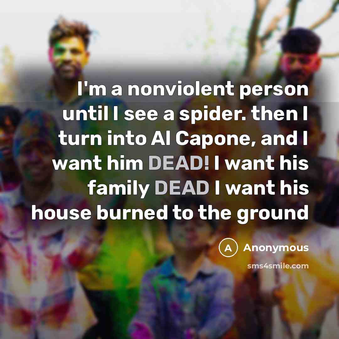 “I'm a nonviolent person until I see a spider. then…” quote by Anonymous