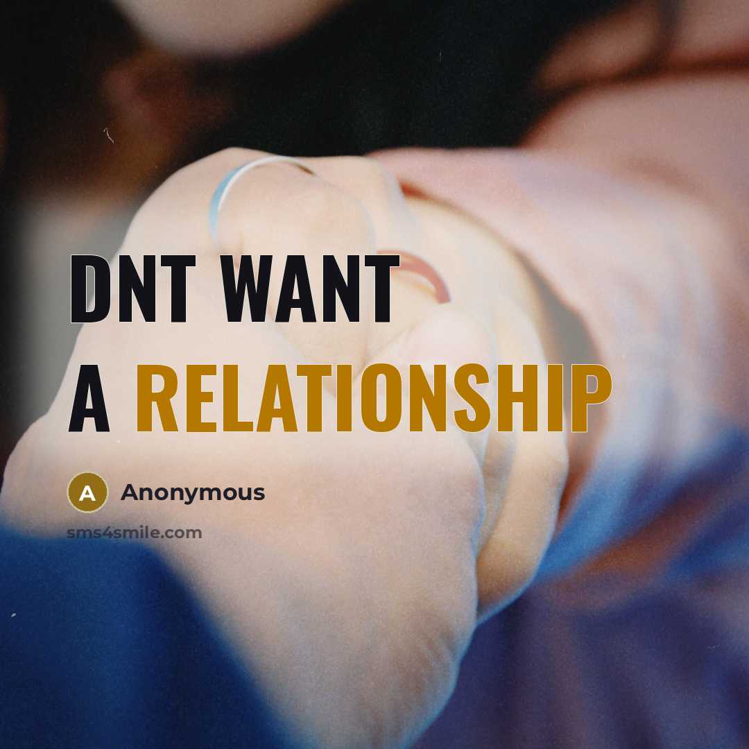“Dnt want a Relationship” quote by Anonymous