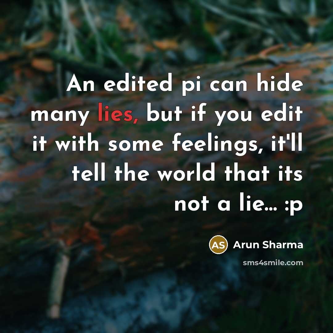 “An edited pi can hide many lies, but if you…” quote by Arun Sharma