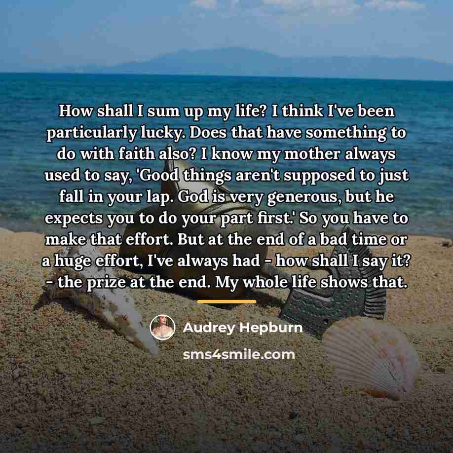 “How shall I sum up my life? I think I've…” quote by Audrey Hepburn