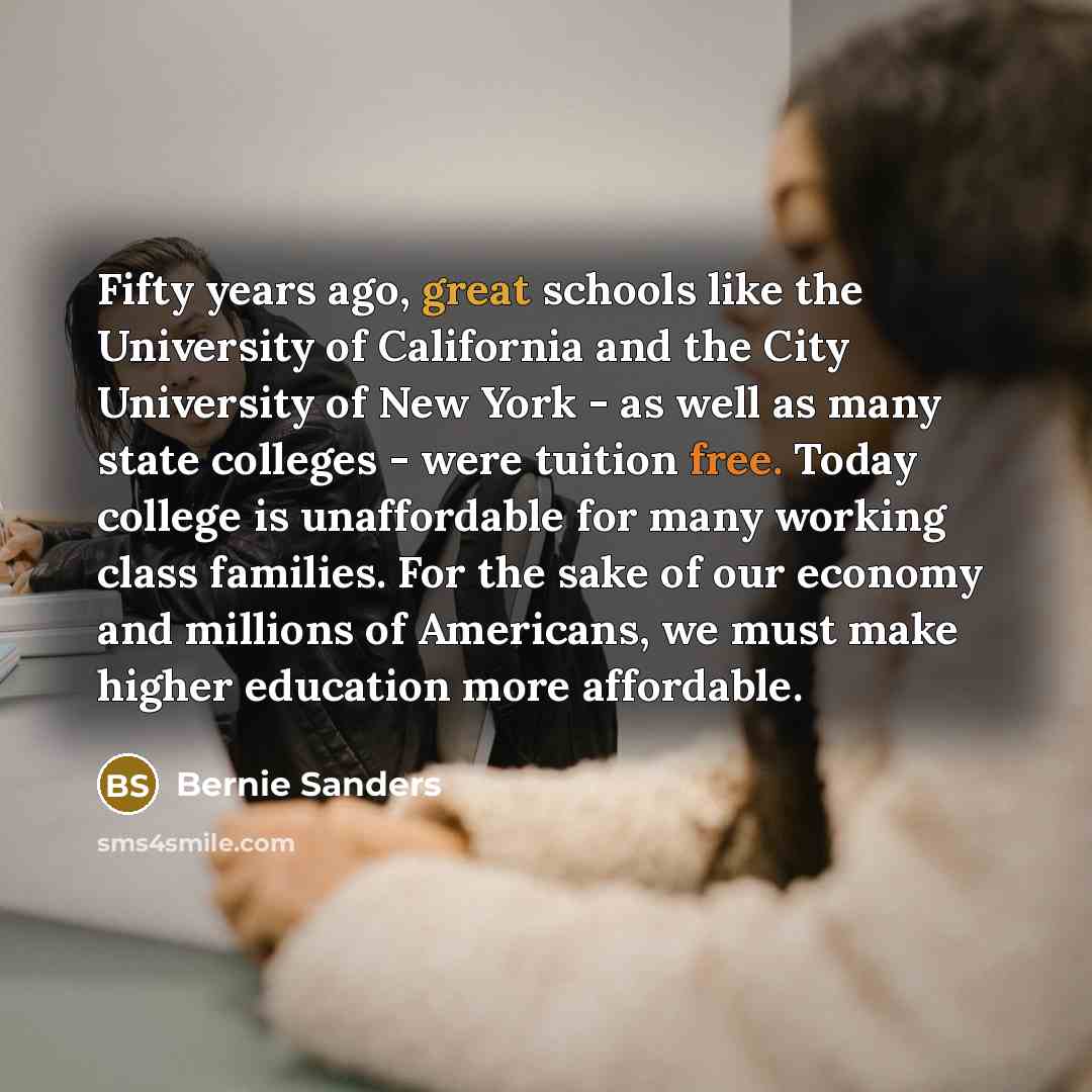 “Fifty years ago, great schools like the University of California…” quote by Bernie Sanders