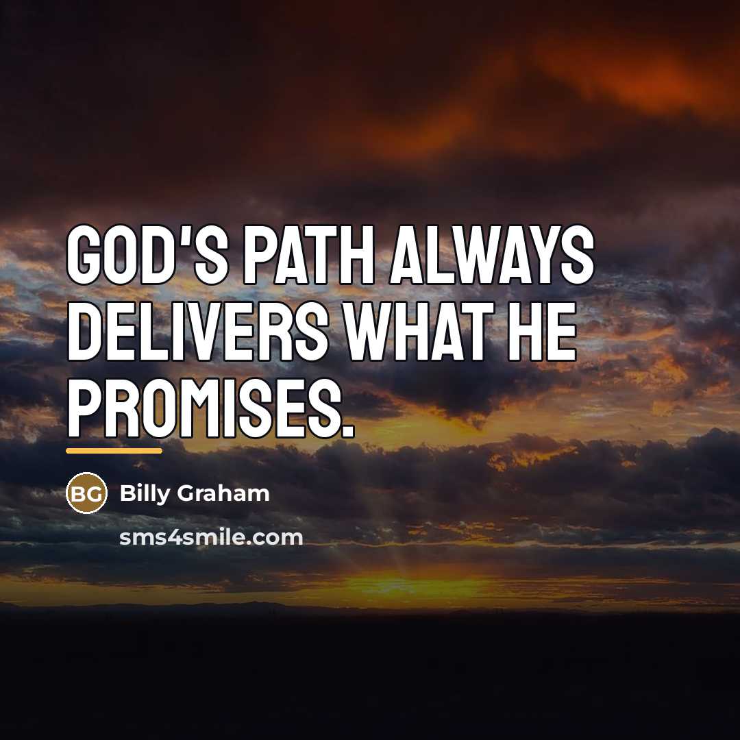 “God's path always delivers what He promises.…” quote by Billy Graham