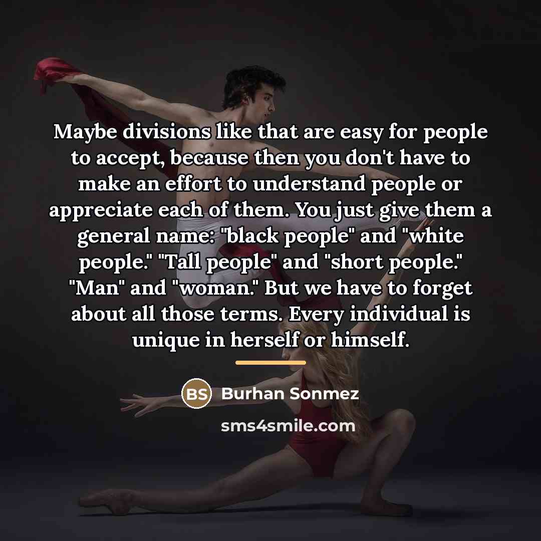 “Maybe divisions like that are easy for people to accept,…” quote by Burhan Sonmez