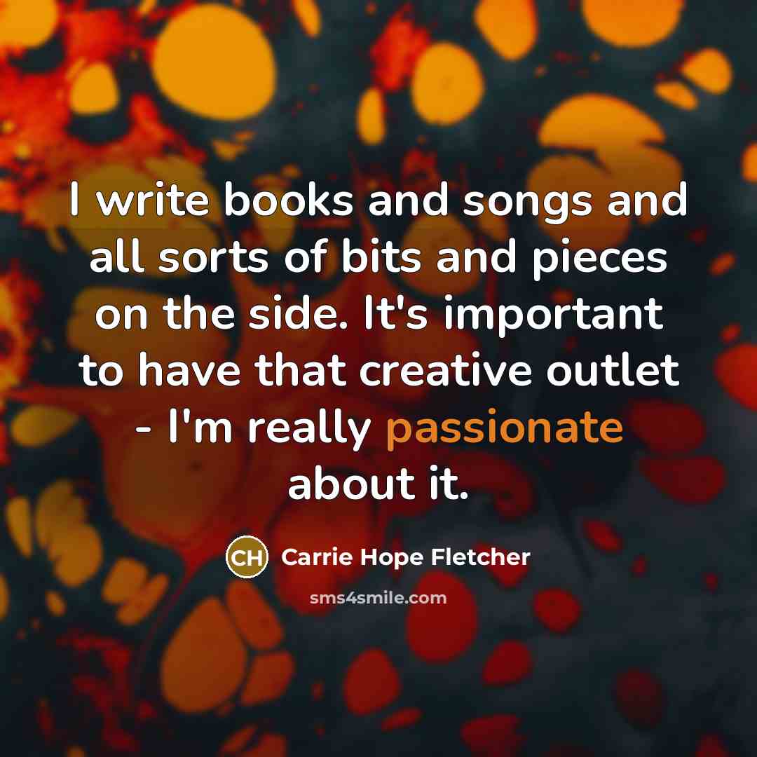 “I write books and songs and all sorts of bits…” quote by Carrie Hope Fletcher