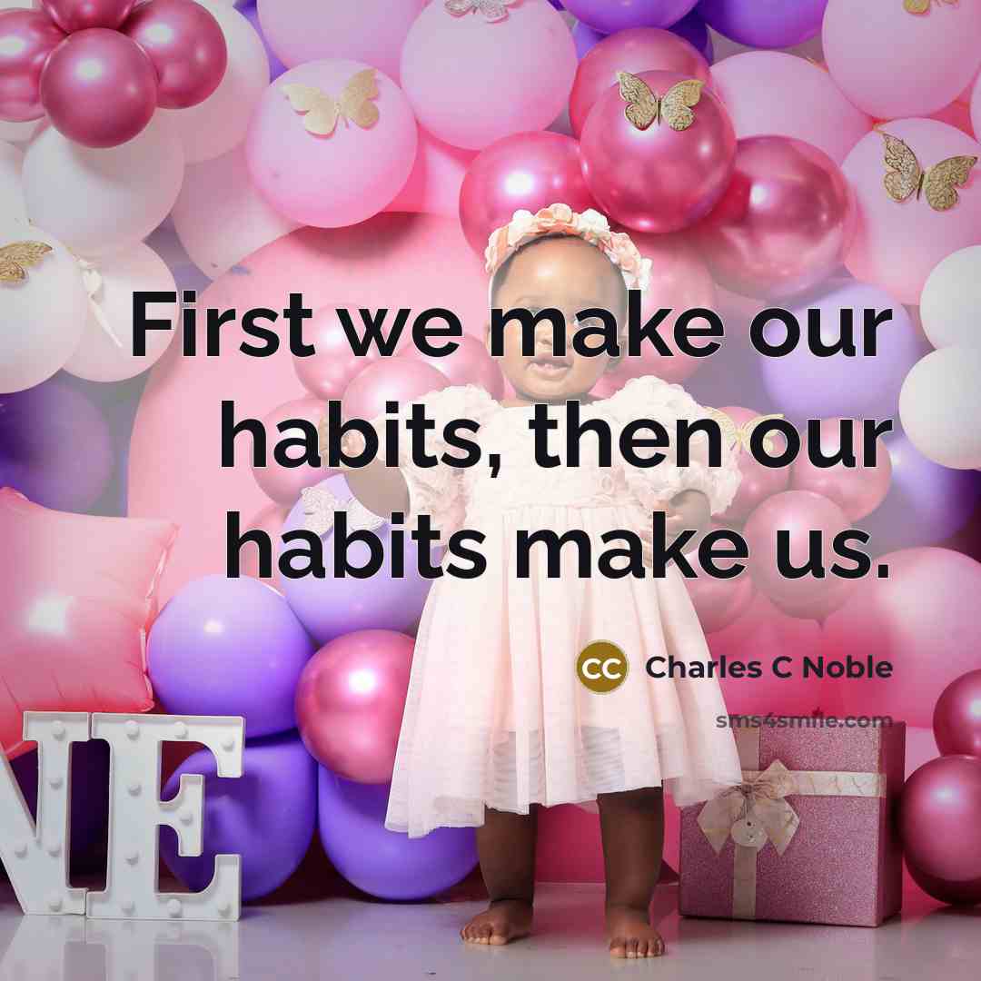 “First we make our habits, then our habits make us.…” quote by Charles C Noble