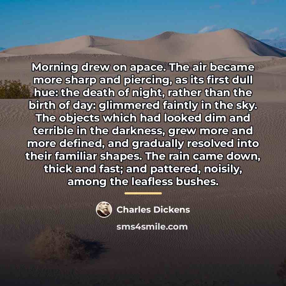 “Morning drew on apace. The air became more sharp and…” quote by Charles Dickens