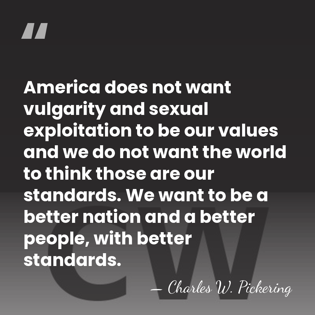 America does not want vulgarity and sexual exploitation to be our values&hellip; - Charles W. Pickering