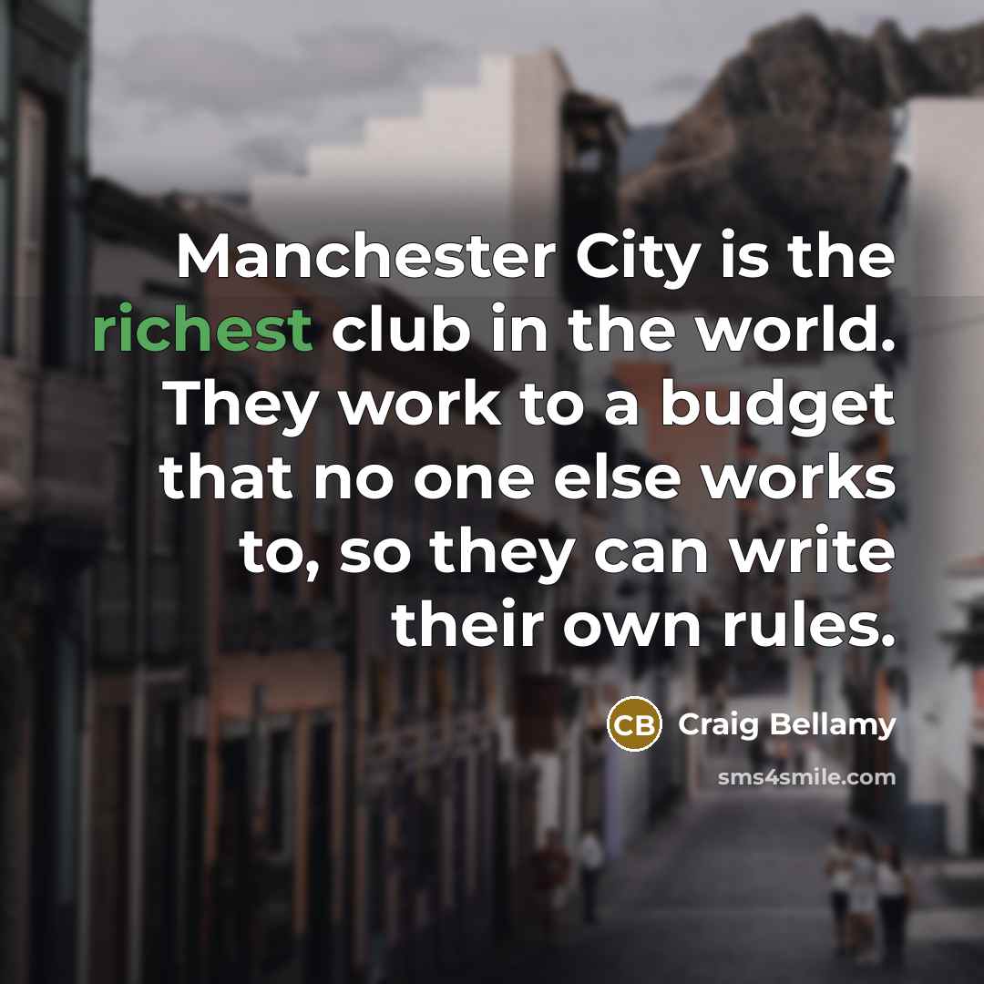 “Manchester City is the richest club in the world. They…” quote by Craig Bellamy