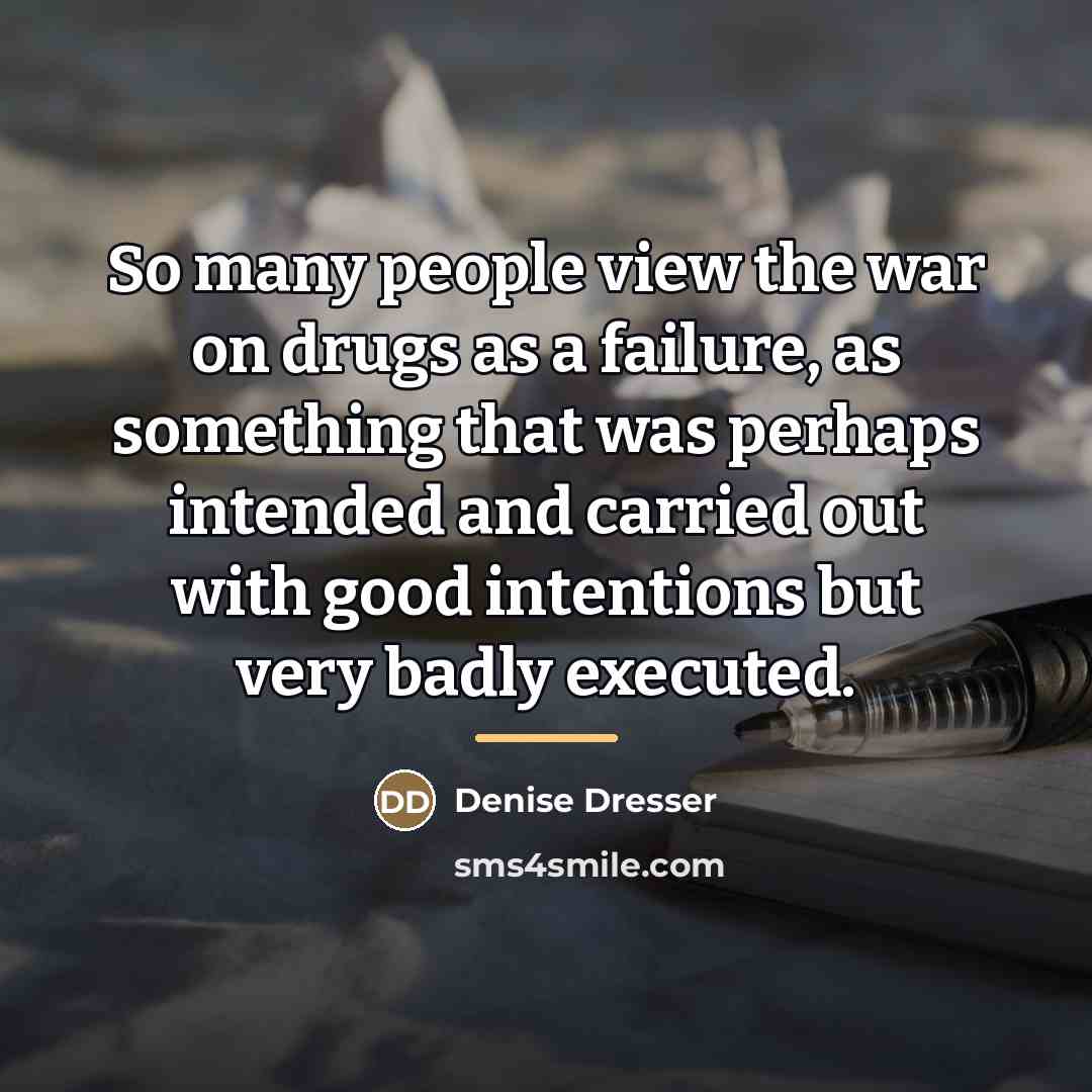 “So many people view the war on drugs as a…” quote by Denise Dresser