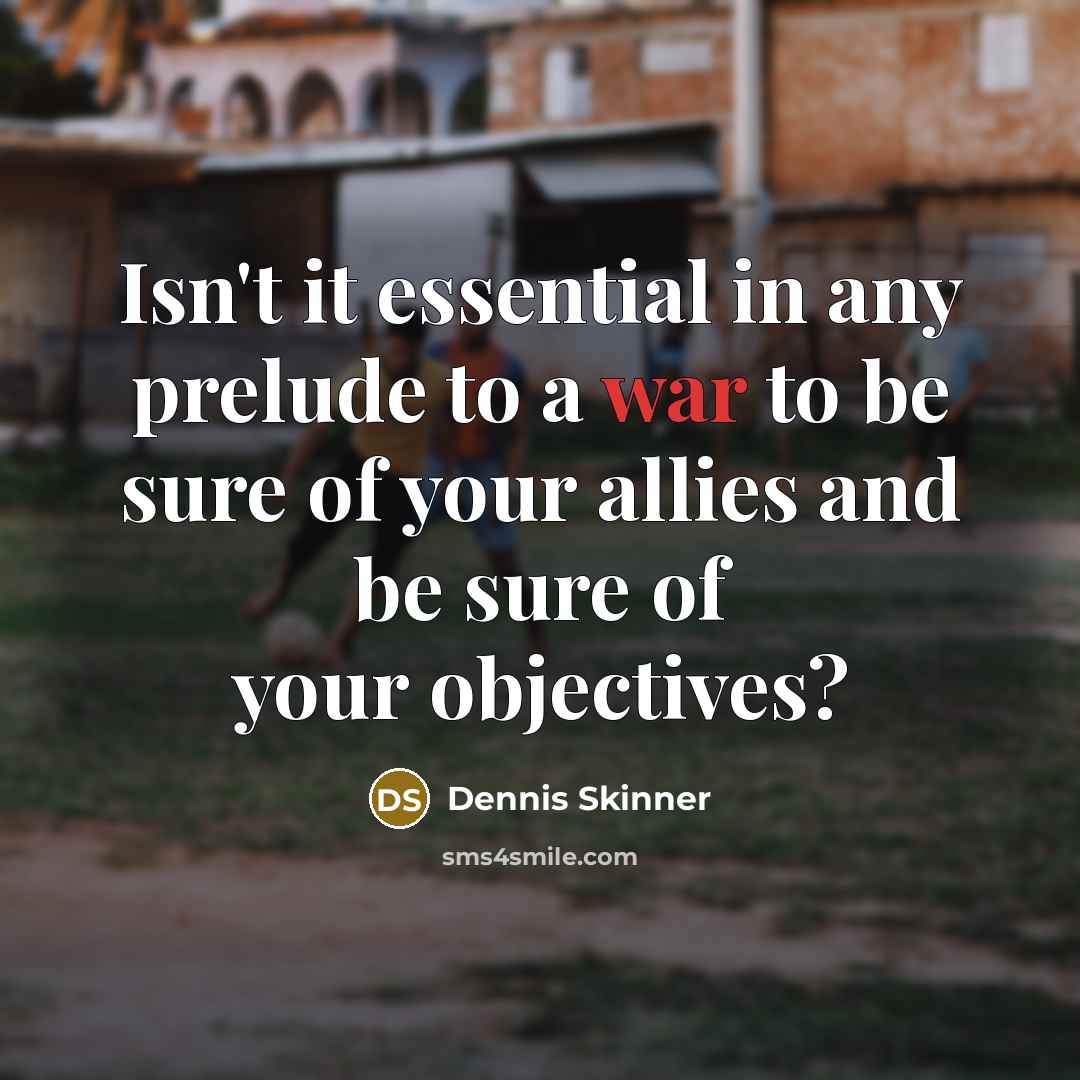 “Isn't it essential in any prelude to a war to…” quote by Dennis Skinner