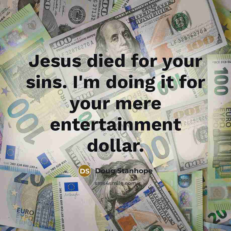 “Jesus died for your sins. I'm doing it for your…” quote by Doug Stanhope