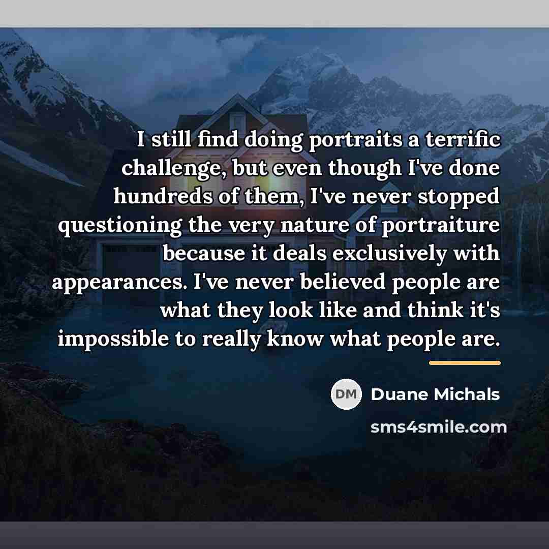 “I still find doing portraits a terrific challenge, but even…” quote by Duane Michals