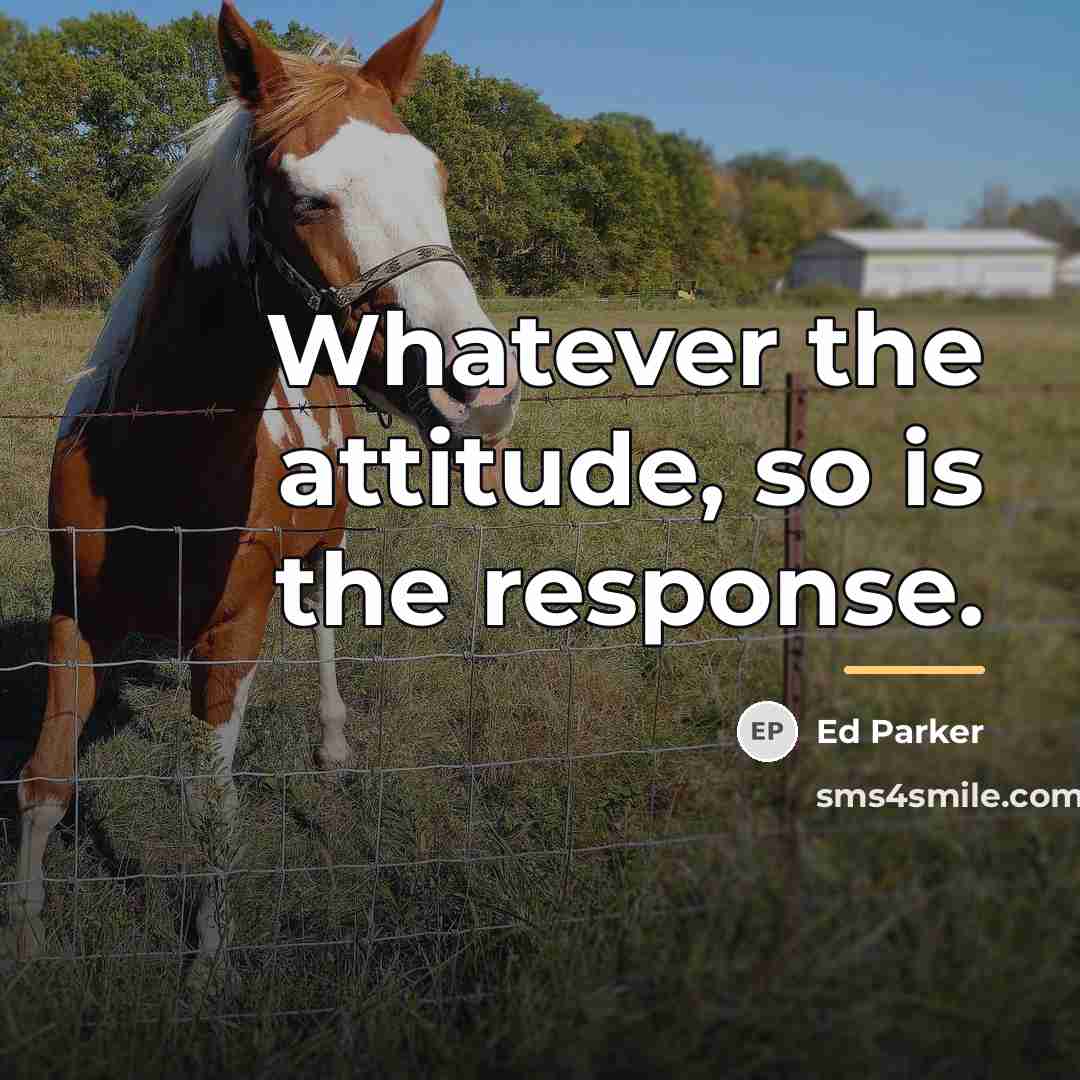 “Whatever the attitude, so is the response.…” quote by Ed Parker