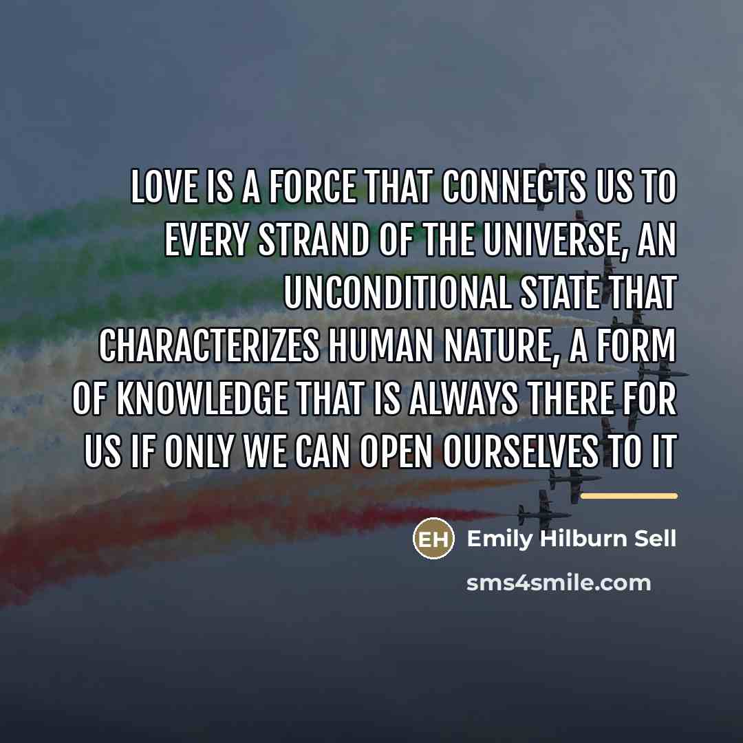 “Love is a force that connects us to every strand…” quote by Emily Hilburn Sell