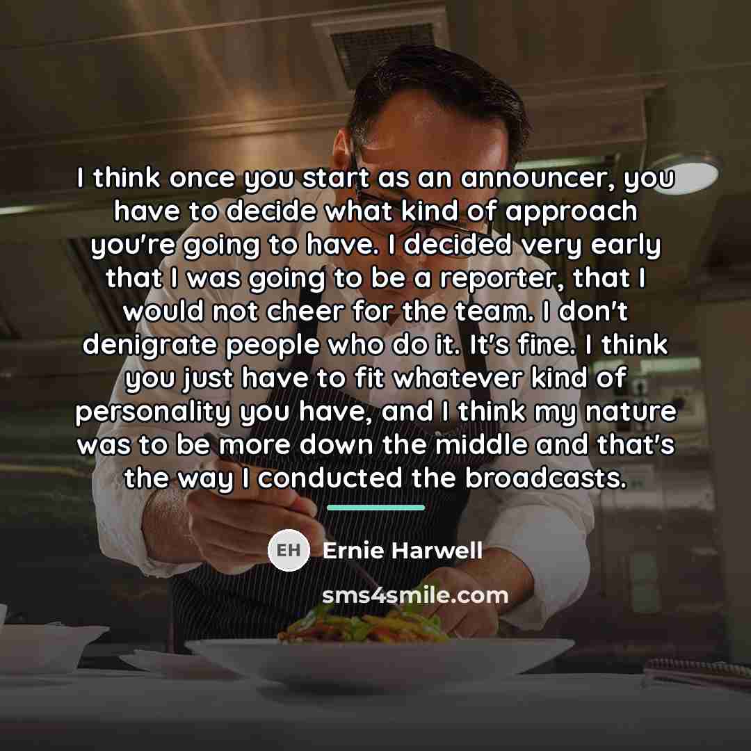 “I think once you start as an announcer, you have…” quote by Ernie Harwell