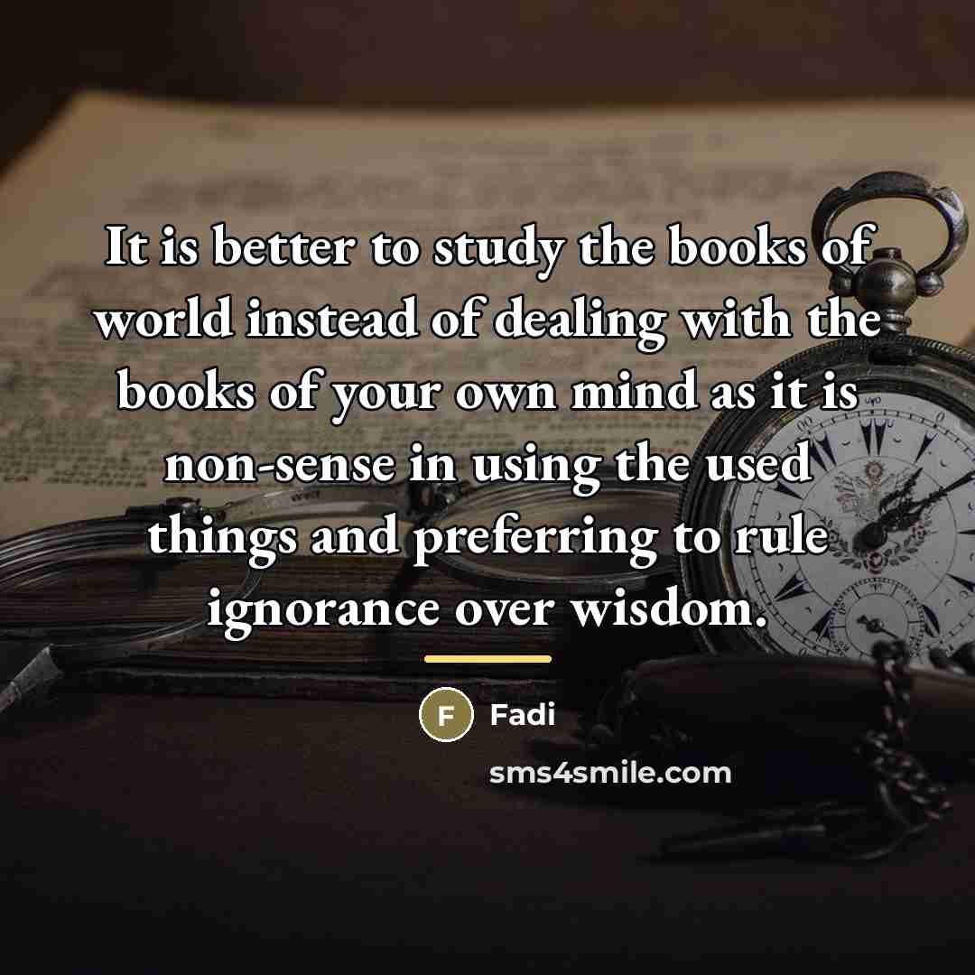 “It is better to study the books of world instead…” quote by Fadi