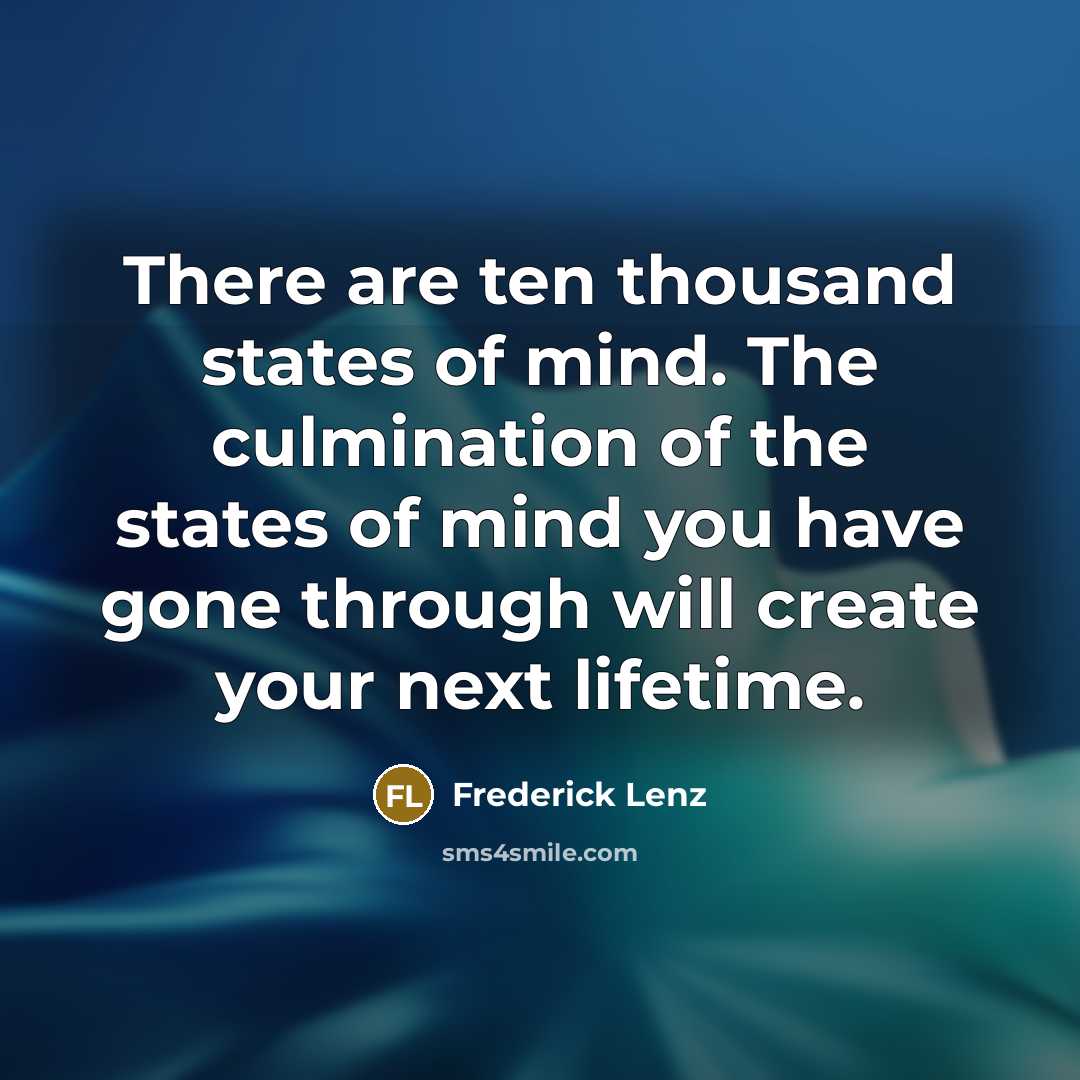 “There are ten thousand states of mind. The culmination of…” quote by Frederick Lenz