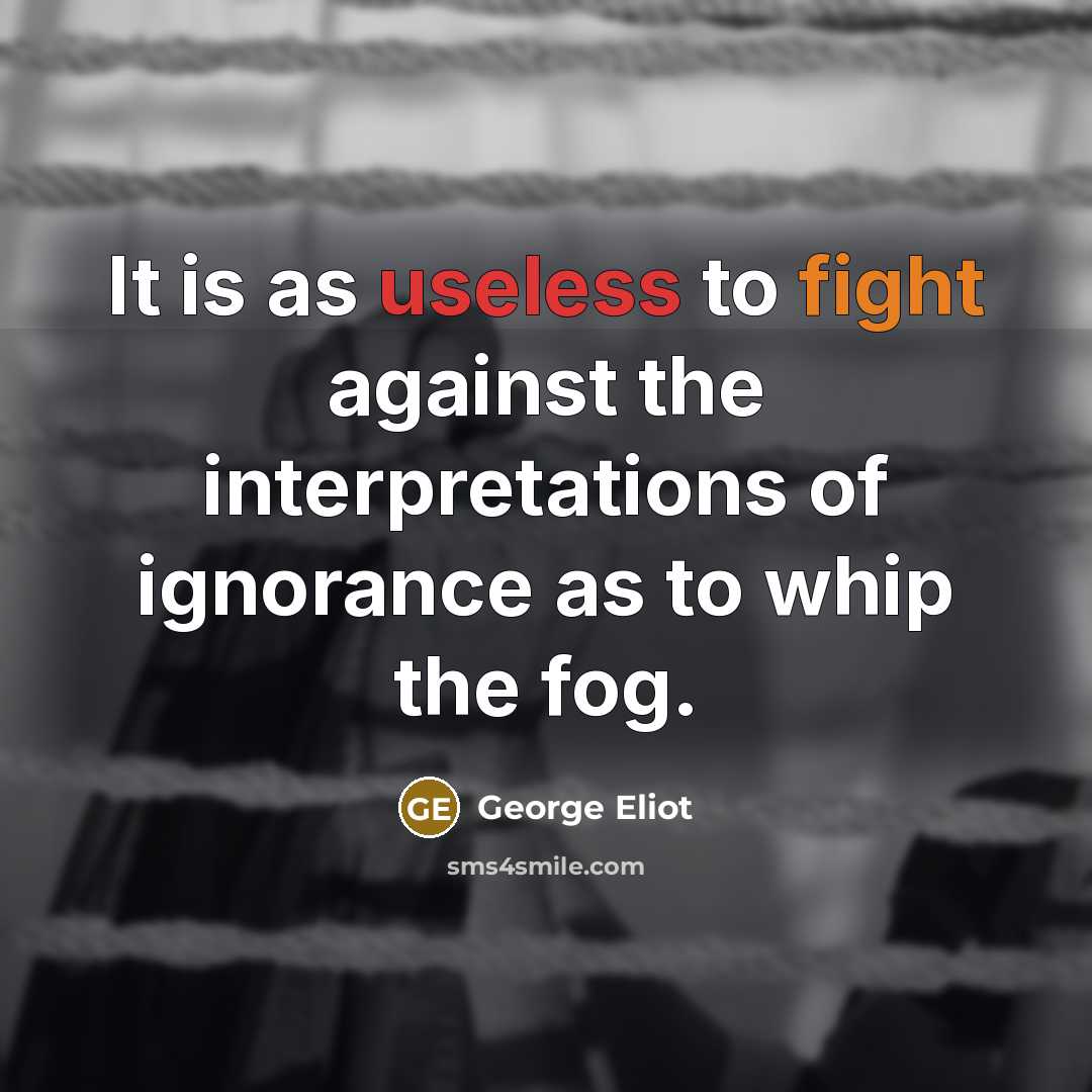 “It is as useless to fight against the interpretations of…” quote by George Eliot