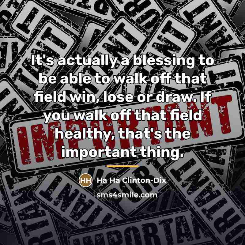 “It's actually a blessing to be able to walk off…” quote by Ha Ha Clinton-Dix