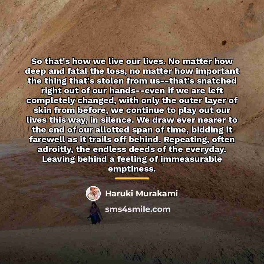 “So that's how we live our lives. No matter how…” quote by Haruki Murakami