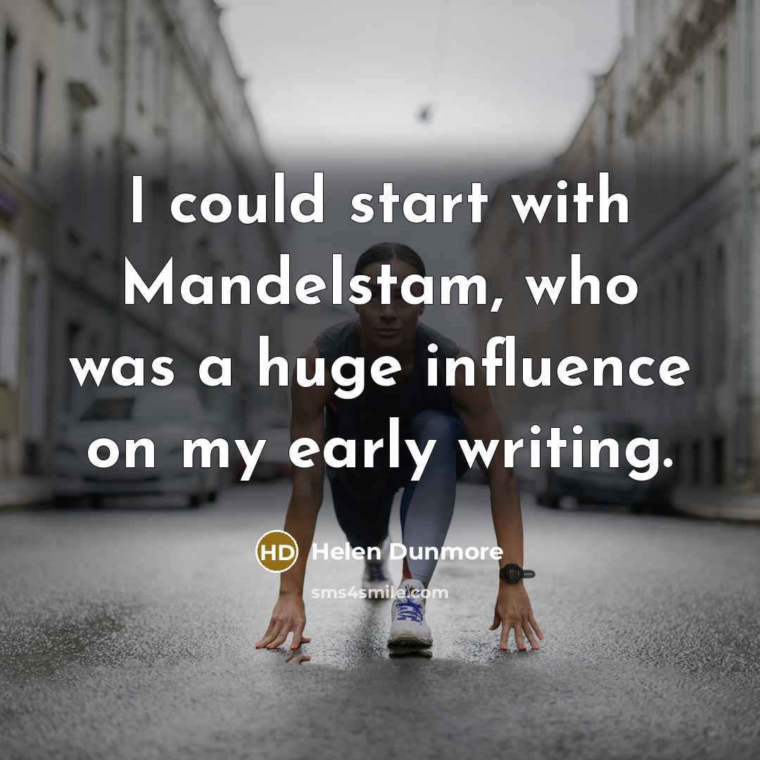 “I could start with Mandelstam, who was a huge influence…” quote by Helen Dunmore