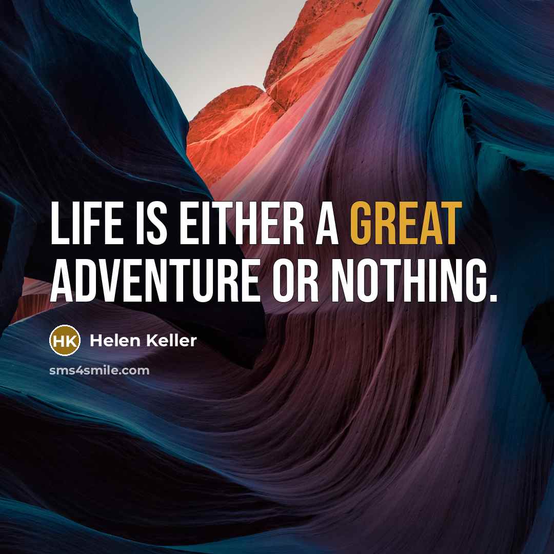 “Life is either a great adventure or nothing.…” quote by Helen Keller