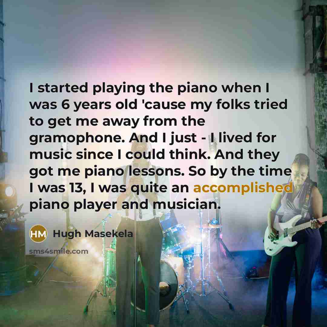 “I started playing the piano when I was 6 years…” quote by Hugh Masekela