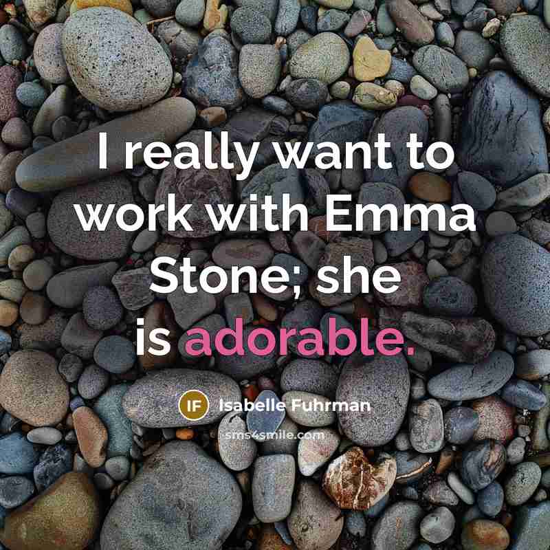 “I really want to work with Emma Stone; she is…” quote by Isabelle Fuhrman